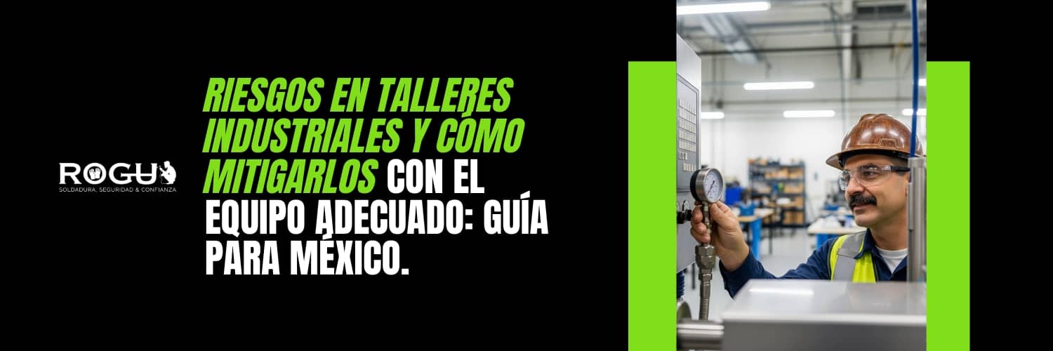 Riesgos en Talleres Industriales y Cómo Mitigarlos con el Equipo Adecuado: Guía para México.