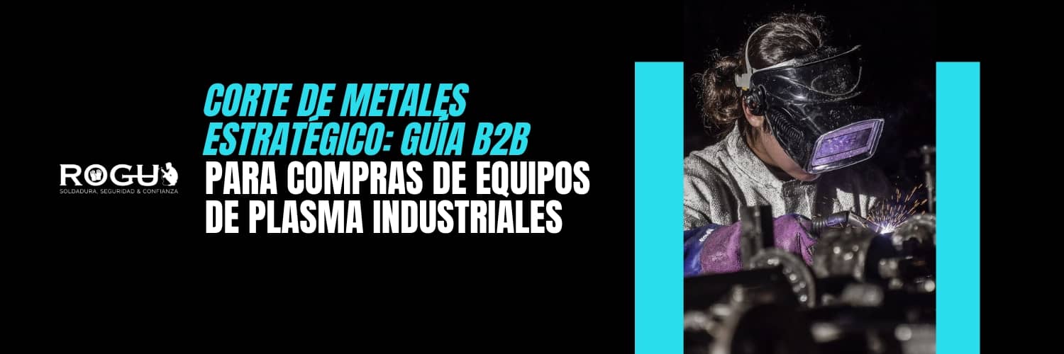 Corte de Metales Estratégico Guía B2B para Compras de Equipos de Plasma Industriales Corte de Metales Estratégico Guía B2B para Compras de Equipos de Plasma Industriales