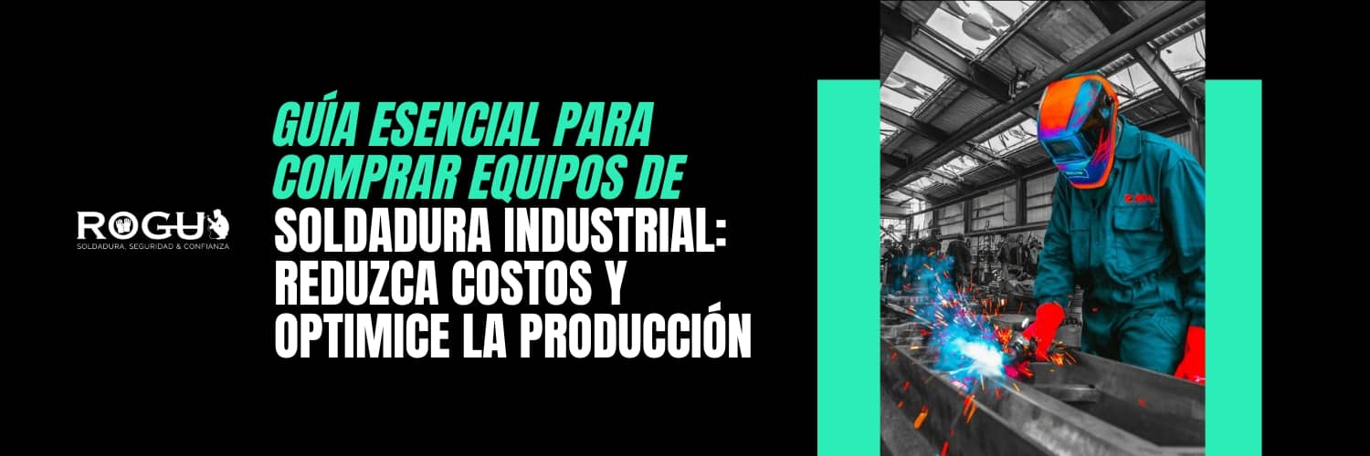 Guía Esencial para Comprar Equipos de Soldadura Industrial Reduzca Costos y Optimice la Producción (1) Guía Esencial para Comprar Equipos de Soldadura Industrial Reduzca Costos y Optimice la Producción (1)