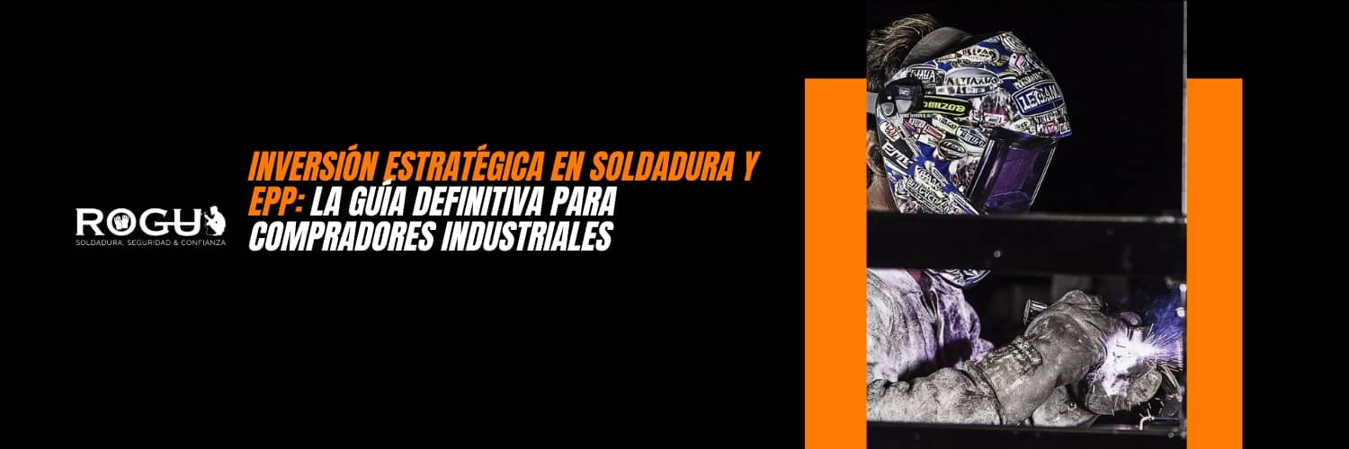 Inversión Estratégica en Soldadura y EPP La Guía Definitiva para Compradores Industriales (1)