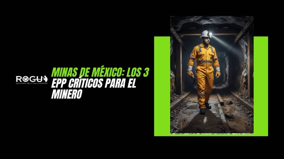 Minas de México_ Los 3 EPP Críticos para el Minero